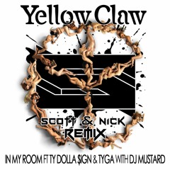 Yellow Claw & Dj Mustard feat TY Dolla $ign & Tyga - In My Room (Scott & Nick Remix)