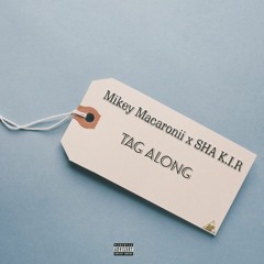 Macaronii x SHA K.I.R - Tag Along