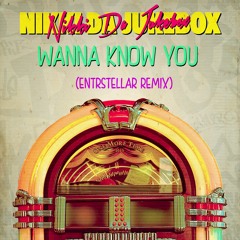 Nikki Da Jukebox - Wanna Know You (ENTRSTELLAR REMIX)
