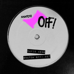 SNATCHOFF027 02. Hacker (Original Mix) - David Keno (128K SNIP)