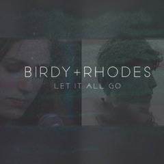 Birdy+Rhodes - Let It All Go (Balsberg Remix)