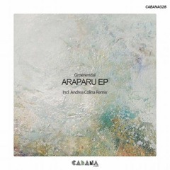 Groenendal - Araparu (Andrea Colina Remix)
