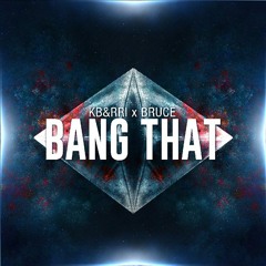 Kb&rri X Bruce - Bang That (Original Mix)Free Download