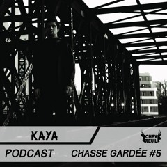 Chasse Gardée #5 - KAYA - Techno