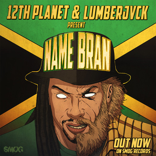 12th Planet & LUMBERJVCK - Name Bran