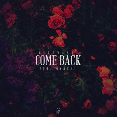 Come Back (ft. gnash)