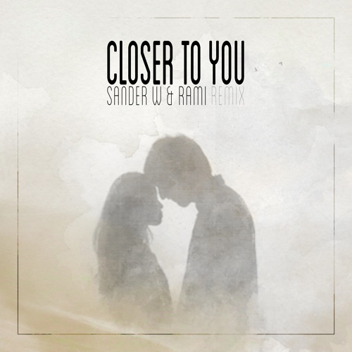 Christian Carcamo - Closer 2 You (Sander W. & RAMI Remix)