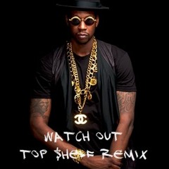 2 Chainz - Watch Out (TOP $HELF Remix)