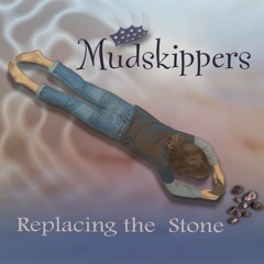 Who Will Cry For Me - Mudskippers