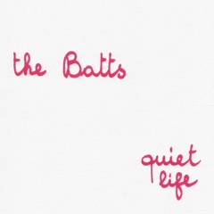 THE BATTS - "Quiet Life"