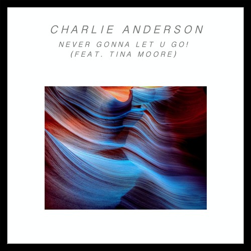 ANDRSN - Never Gonna Let U Go! (Feat. Tina Moore)