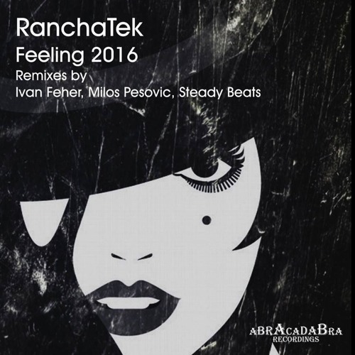 RanchaTek - Feelings (Steady Beats Remix) - Abracadabra Recordings