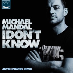 Michael Mandal - I Don't Know (Anton Powers Remix)