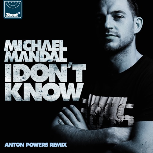 Michael Mandal - I Don't Know (Anton Powers Remix)