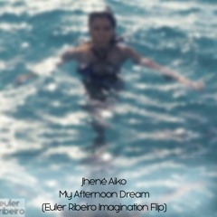 Jhené Aiko - My Afternoon Dream (Euler Ribeiro Imagination Flip)