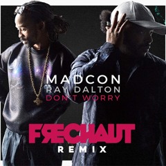 Madcon - Don't Worry (Frechaut Remix)