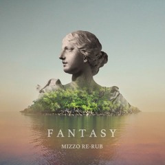 Fantasy (Mizzo Re-Rub)