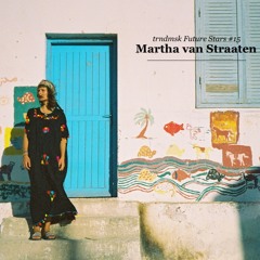 trndmsk Future Stars #15: Martha van Straaten - Tempo Down Drums Up