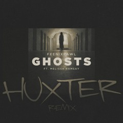 Feenixpawl - Ghosts Feat. Melissa Ramsay (HUXTER Remix)