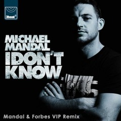Michael Mandal - I Don't Know (Mandal & Forbes VIP Remix)