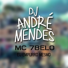 MC 7Belo - Eu Empurro Mesmo (DJAndréMendes) Lançamento 2016