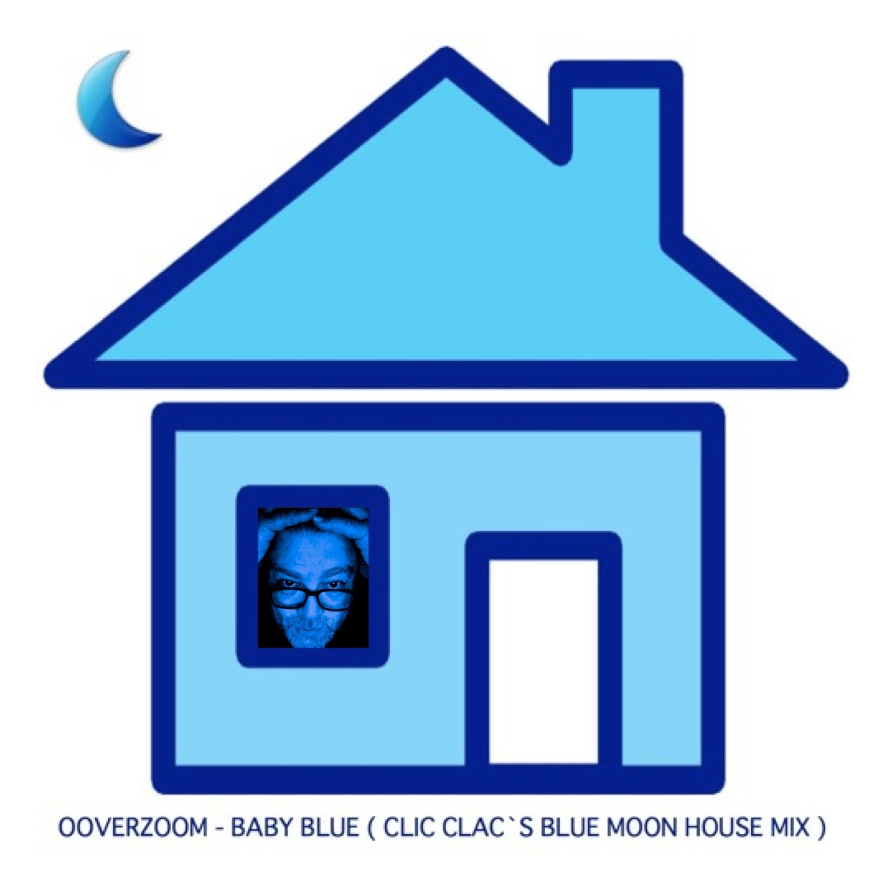 OOVERZOOM - BABY BLUE ( CLIC CLAC`S - BLUE MOON HOUSE MIX ) episode artwork