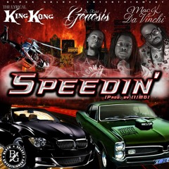 THE LYRICAL KING KONG x DA KIDD GENESIS x MACK DAVINCHI - SPEEDIN´ [Prod. (i)MG]
