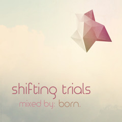 shifting trials [a progressive mix by born.]