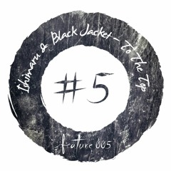 Ishimaru & Black Jacket - To The Top [FEATURE005]