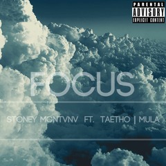 Focus | Stoney Montvnv feat. TaeTho & Mula