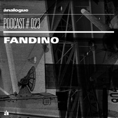 Analogue Podcast #023 | FANDINO