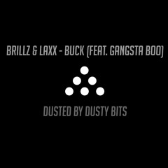 Brillz & Laxx - Buck (ft. Gangsta Boo) (DUSTED by Dusty Bits)CLICK BUY TO ACCESS DOWNLOAD