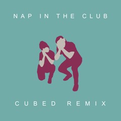 NIGHTOWLS & SAM F - Nap In The Club (Cubed Remix)