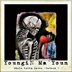 YoungiN Ma'Youn - Whole Lotta Lovin (ReRock)