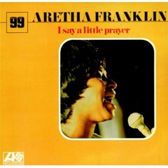 Aretha Franklin - I Say A Little Prayer For You (mikeandtess reedit)
