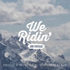 Joe Kickass - We Ridin'