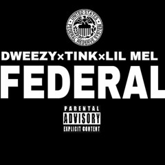 Federal - Dweezy Ft. L'MelSauce & L'Tink