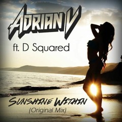 Sunshine Within (Original Mix) - Adrian V Ft. D Squared