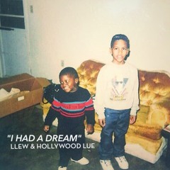 Llew & Hollywood Lue "I Had A Dream"