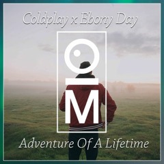 Coldplay x Ebony Day - Adventure Of A Lifetime (OutaMatic Remix)
