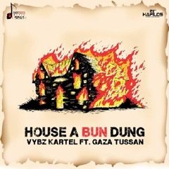 Vybz Kartel Ft. Gaza Tussan - House A Bun Dung - [Raw]