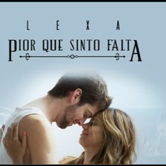 Lexa - Pior Que Sinto Falta