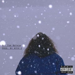Not For Nothin (prod. nIck c)