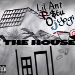 DCMG Lil Ant P $tu OJ Yogi - The House