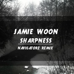 Jamie Woon - Sharpness (Navigatorz Remix)