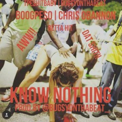 BoogPeso| Chris Obannon -Know Nothing (Prod.by Bugsyonthabeat)