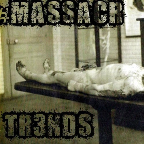 MASSACR - Trendz - Erik Light - Slim Pickenz - John Doe  {Prod. by 3rd I Focused)