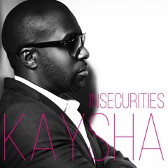 Kaysha - Insecurities