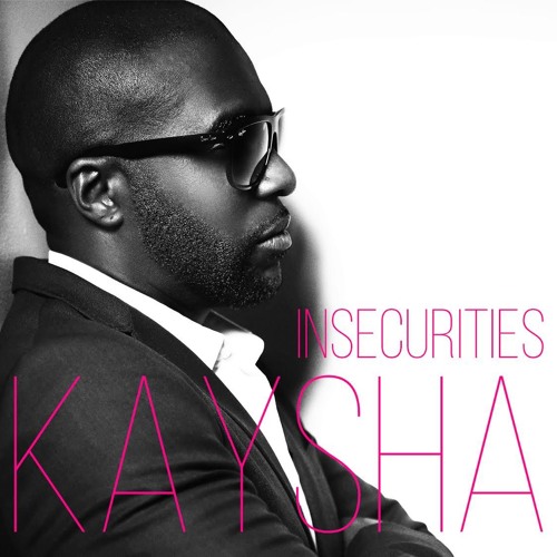 Kaysha - Insecurities