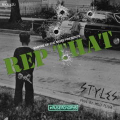 Styles - Rep That (Produced by Milli Flaco)                 [#MuseMondays]
